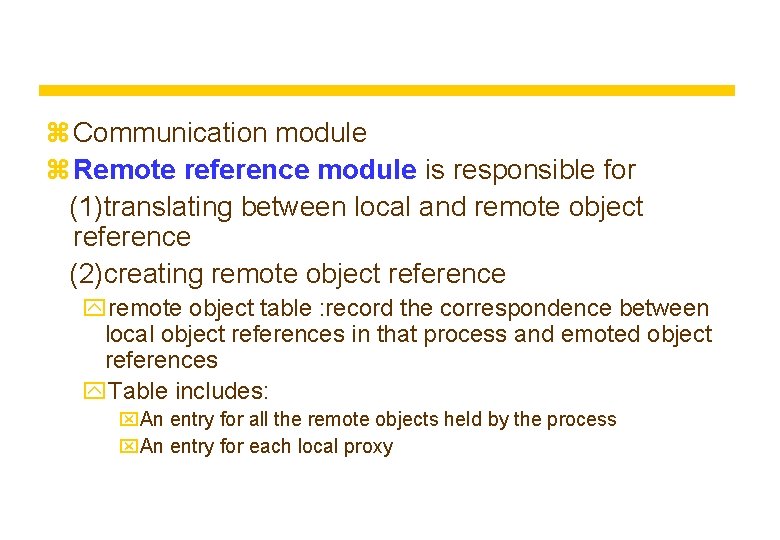 z Communication module z Remote reference module is responsible for (1)translating between local and z Communication module z Remote reference module is responsible for (1)translating between local and