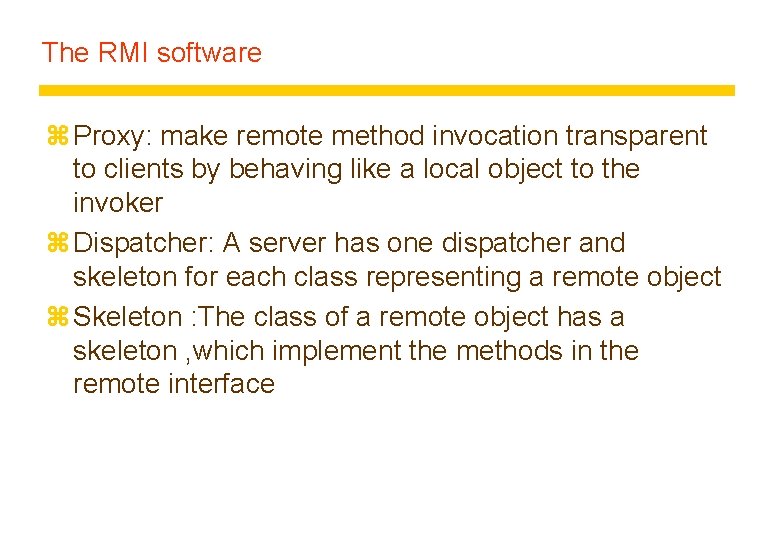 The RMI software z Proxy: make remote method invocation transparent to clients by behaving The RMI software z Proxy: make remote method invocation transparent to clients by behaving