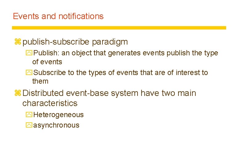 Events and notifications z publish-subscribe paradigm y. Publish: an object that generates events publish Events and notifications z publish-subscribe paradigm y. Publish: an object that generates events publish