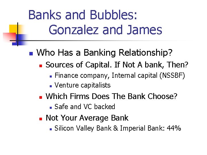 Banks and Bubbles: Gonzalez and James n Who Has a Banking Relationship? n Sources