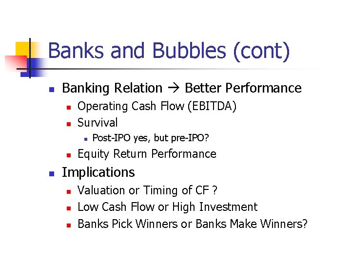 Banks and Bubbles (cont) n Banking Relation Better Performance n n Operating Cash Flow