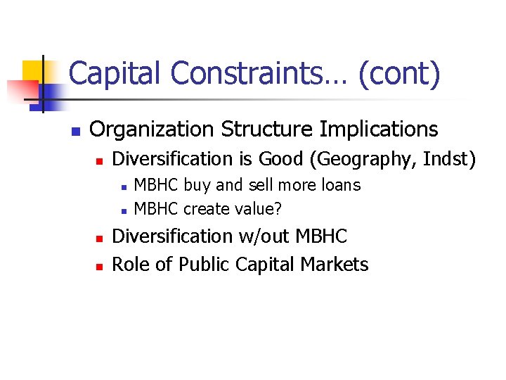 Capital Constraints… (cont) n Organization Structure Implications n Diversification is Good (Geography, Indst) n