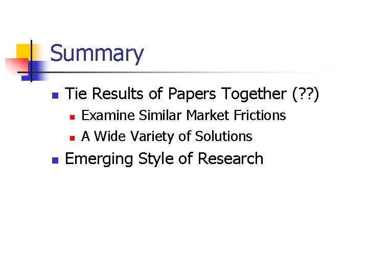 Summary n Tie Results of Papers Together (? ? ) n n n Examine