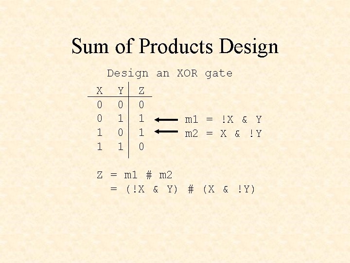 Sum of Products Design X 0 0 1 1 Design an XOR gate Y