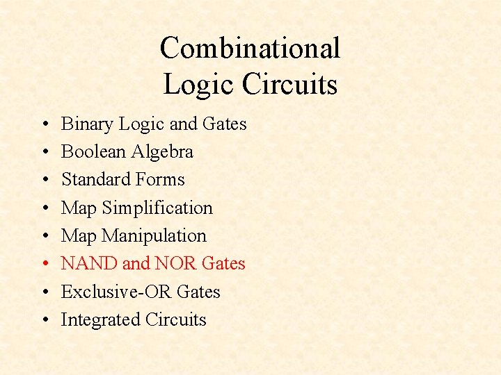 Combinational Logic Circuits • • Binary Logic and Gates Boolean Algebra Standard Forms Map