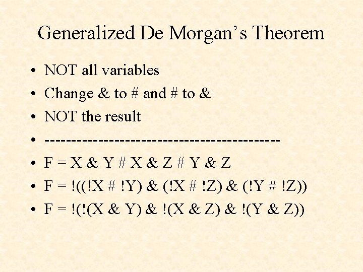 Generalized De Morgan’s Theorem • • NOT all variables Change & to # and