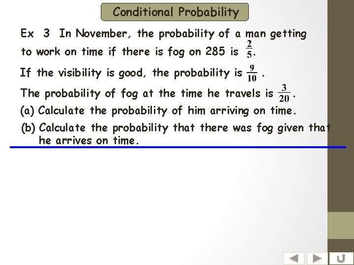 Conditional Probability Ex 3 In November, the probability of a man getting to work