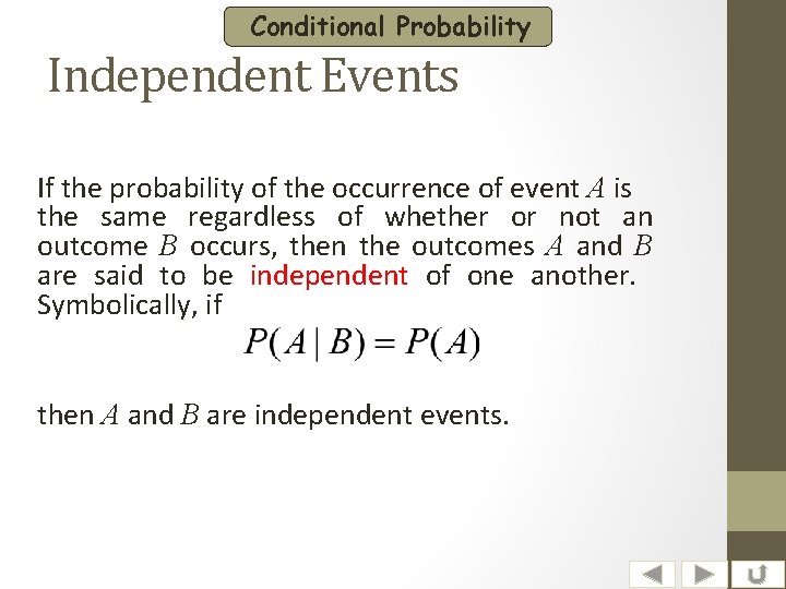 Conditional Probability Independent Events If the probability of the occurrence of event A is