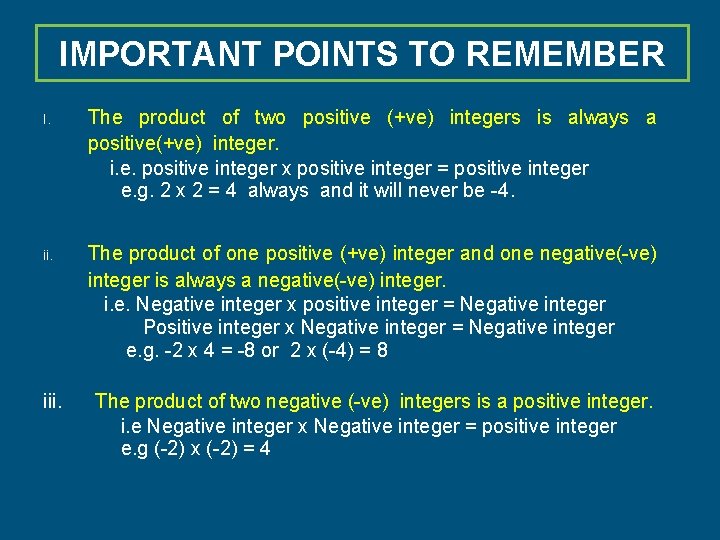 IMPORTANT POINTS TO REMEMBER I. The product of two positive (+ve) integers is always