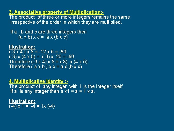 3. Associative property of Multiplication: The product of three or more integers remains the