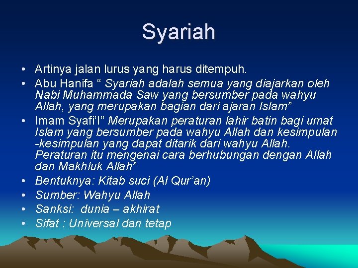 Syariah • Artinya jalan lurus yang harus ditempuh. • Abu Hanifa “ Syariah adalah