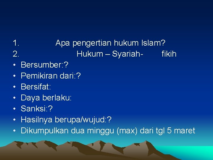 1. Apa pengertian hukum Islam? 2. Hukum – Syariahfikih • Bersumber: ? • Pemikiran