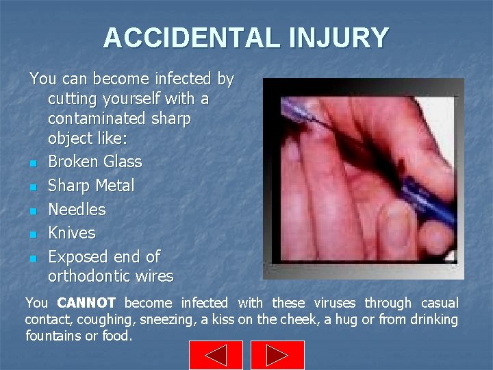 ACCIDENTAL INJURY You can become infected by cutting yourself with a contaminated sharp object