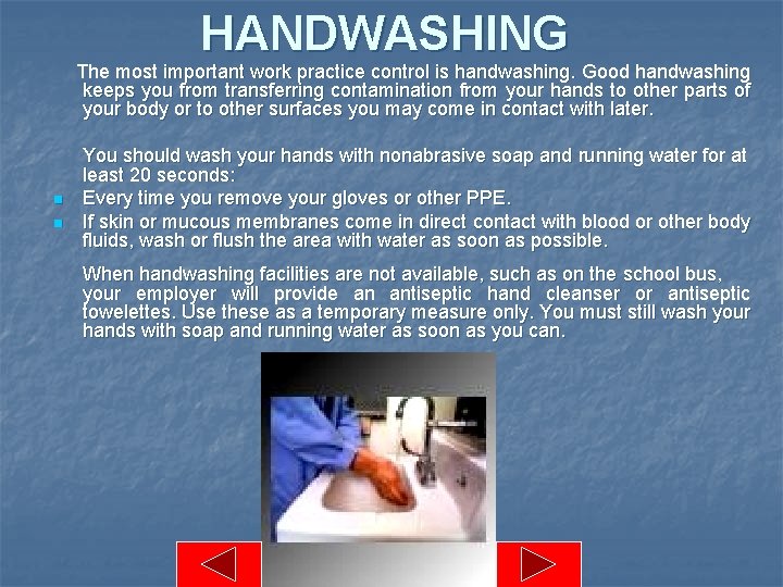HANDWASHING The most important work practice control is handwashing. Good handwashing keeps you from