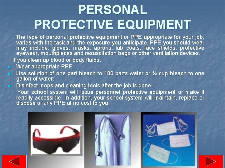 PERSONAL PROTECTIVE EQUIPMENT The type of personal protective equipment or PPE appropriate for your