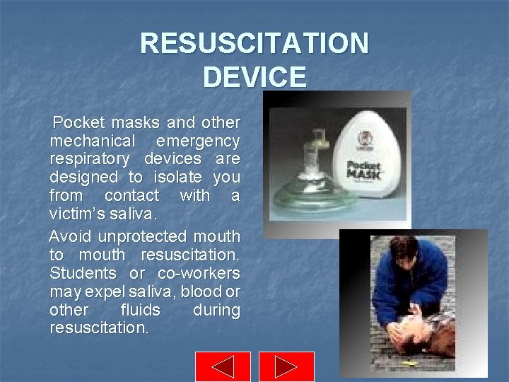 RESUSCITATION DEVICE Pocket masks and other mechanical emergency respiratory devices are designed to isolate