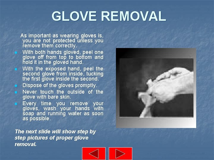 GLOVE REMOVAL n n n As important as wearing gloves is, you are not