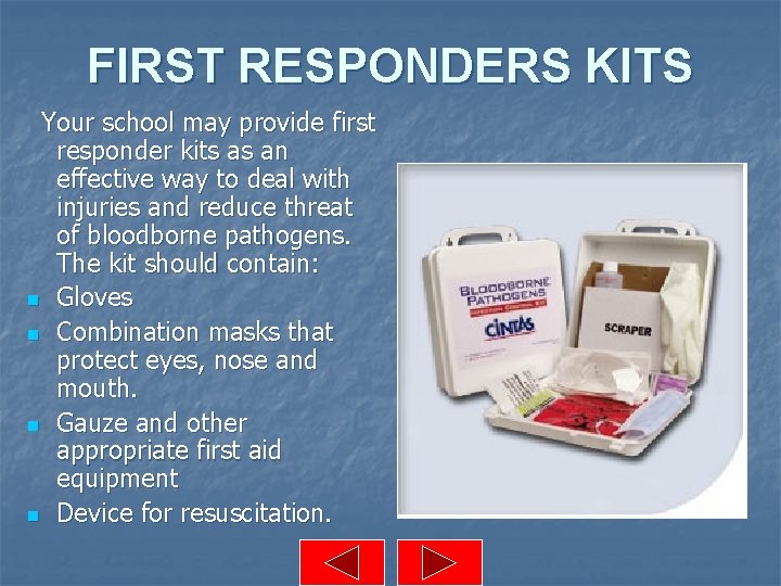 FIRST RESPONDERS KITS Your school may provide first responder kits as an effective way