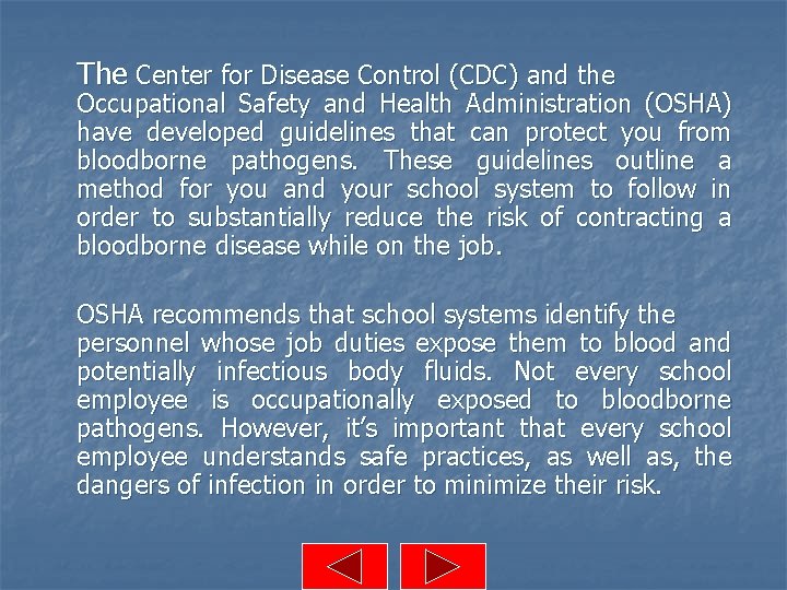 The Center for Disease Control (CDC) and the Occupational Safety and Health Administration (OSHA)