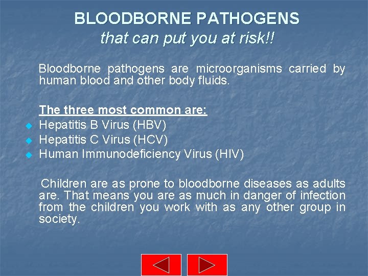 BLOODBORNE PATHOGENS that can put you at risk!! Bloodborne pathogens are microorganisms carried by