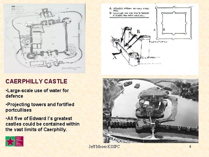 CAERPHILLY CASTLE • Large-scale use of water for defence • Projecting towers and fortified