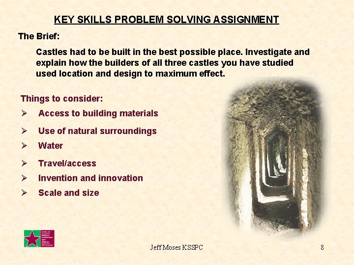 KEY SKILLS PROBLEM SOLVING ASSIGNMENT The Brief: Castles had to be built in the