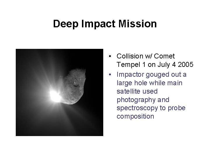 Deep Impact Mission • Collision w/ Comet Tempel 1 on July 4 2005 •