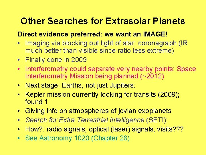Other Searches for Extrasolar Planets Direct evidence preferred: we want an IMAGE! • Imaging