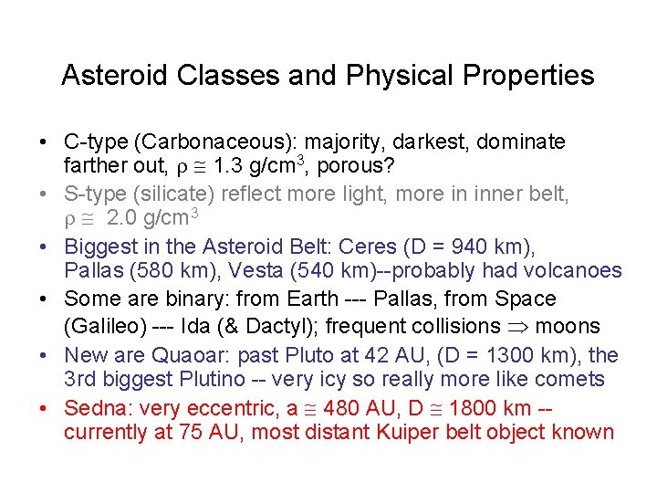 Asteroid Classes and Physical Properties • C-type (Carbonaceous): majority, darkest, dominate farther out, 1.