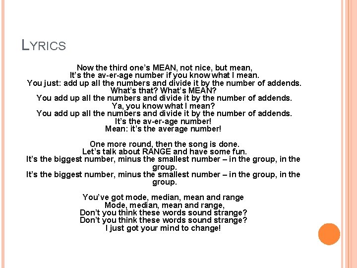 LYRICS Now the third one’s MEAN, not nice, but mean, It’s the av-er-age number