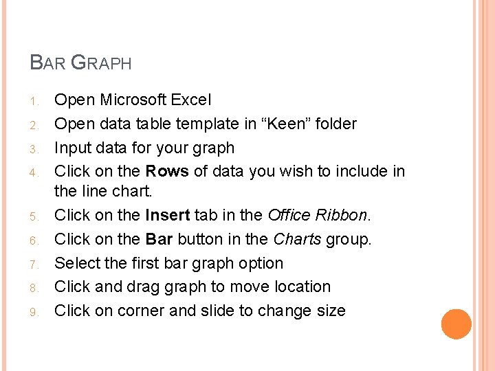 BAR GRAPH 1. 2. 3. 4. 5. 6. 7. 8. 9. Open Microsoft Excel