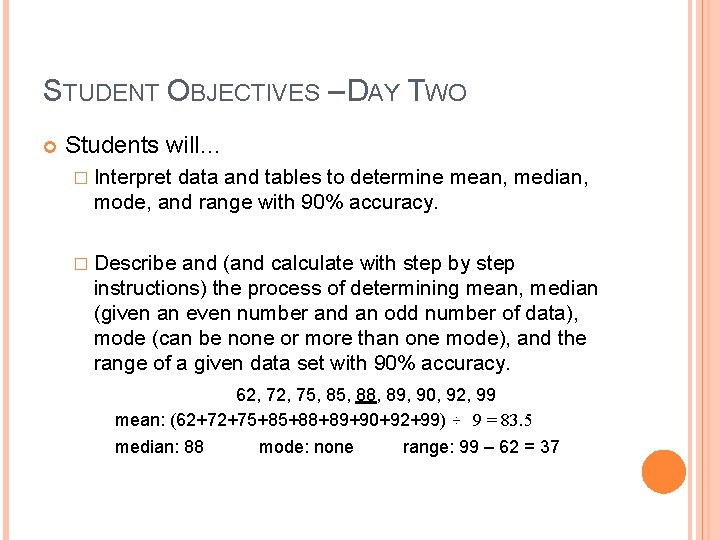 STUDENT OBJECTIVES – DAY TWO Students will… � Interpret data and tables to determine