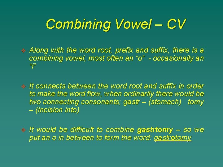 Combining Vowel – CV v Along with the word root, prefix and suffix, there