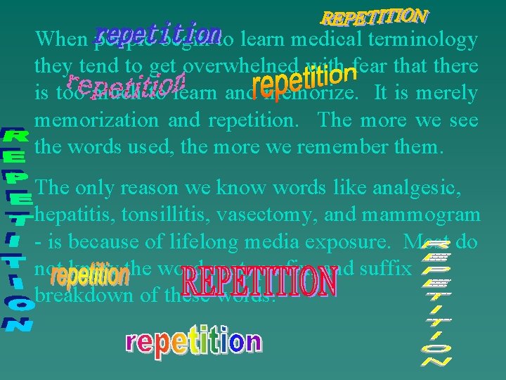 When people begin to learn medical terminology they tend to get overwhelned with fear