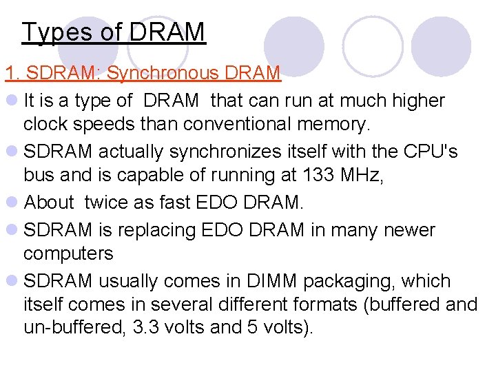 Types of DRAM 1. SDRAM: Synchronous DRAM l It is a type of DRAM