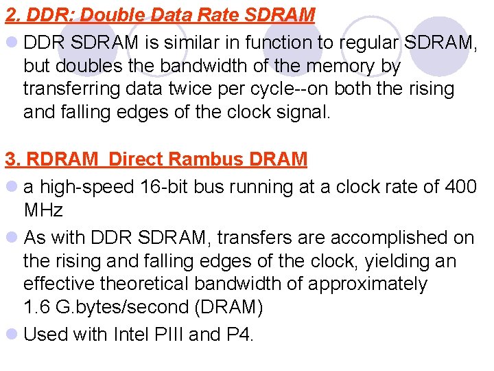 2. DDR: Double Data Rate SDRAM l DDR SDRAM is similar in function to