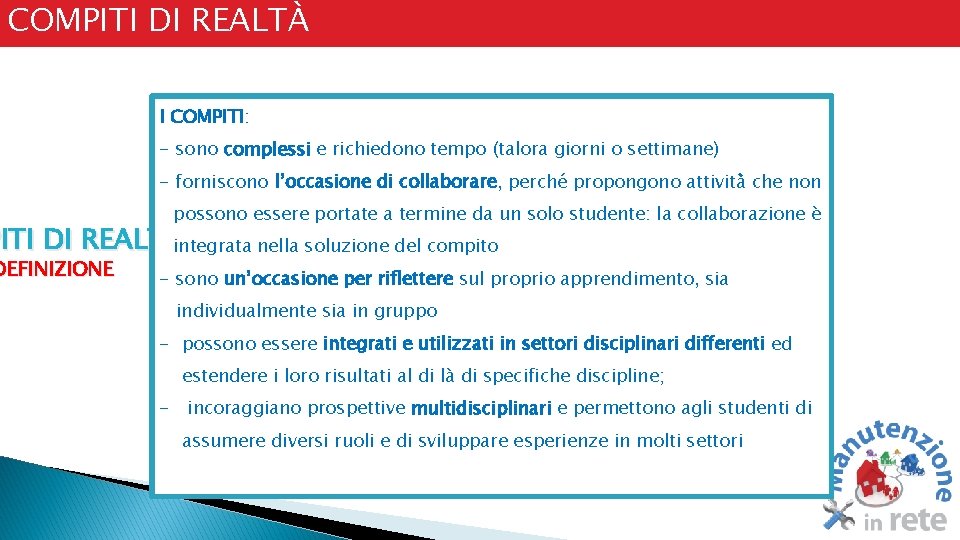 COMPITI DI REALTÀ I COMPITI: - sono complessi e richiedono tempo (talora giorni o