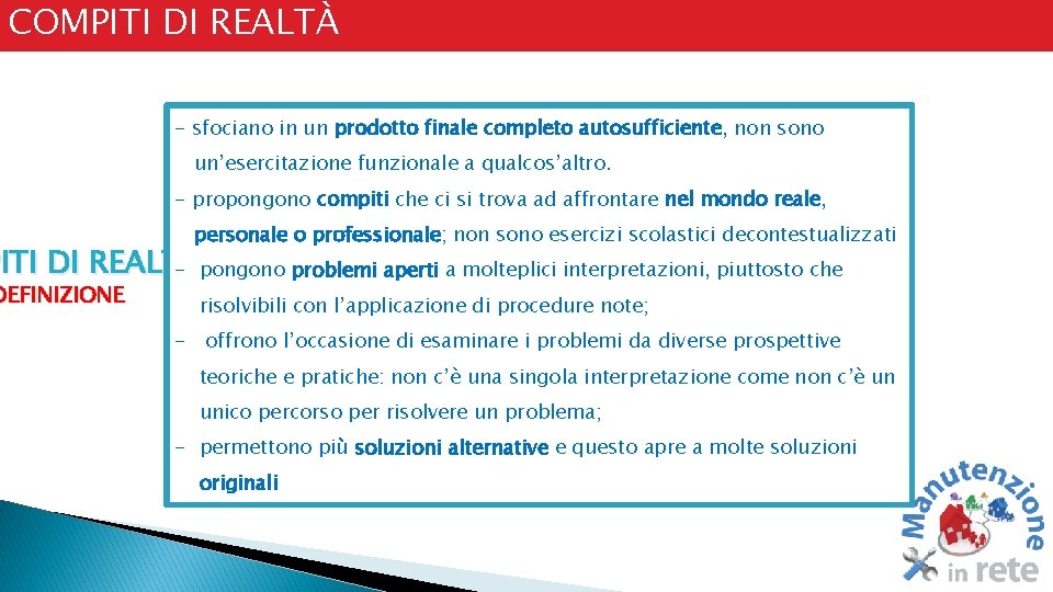 COMPITI DI REALTÀ - sfociano in un prodotto finale completo autosufficiente, non sono un’esercitazione