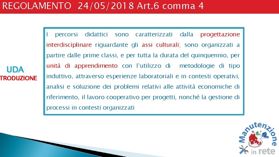 REGOLAMENTO 24/05/2018 Art. 6 comma 4 I percorsi didattici sono caratterizzati dalla progettazione interdisciplinare