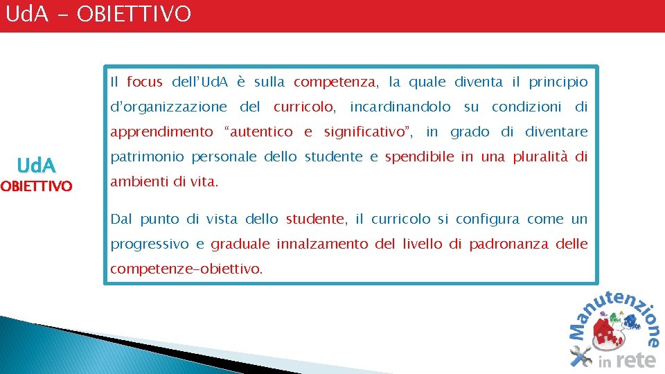 Ud. A - OBIETTIVO Il focus dell’Ud. A è sulla competenza, la quale diventa