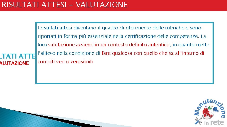 RISULTATI ATTESI - VALUTAZIONE I risultati attesi diventano il quadro di riferimento delle rubriche