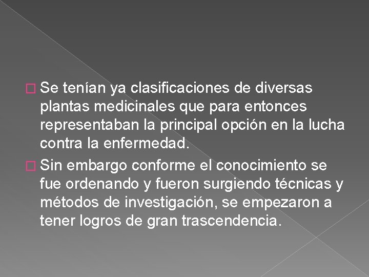 � Se tenían ya clasificaciones de diversas plantas medicinales que para entonces representaban la