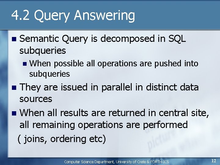 4. 2 Query Answering n Semantic Query is decomposed in SQL subqueries n When