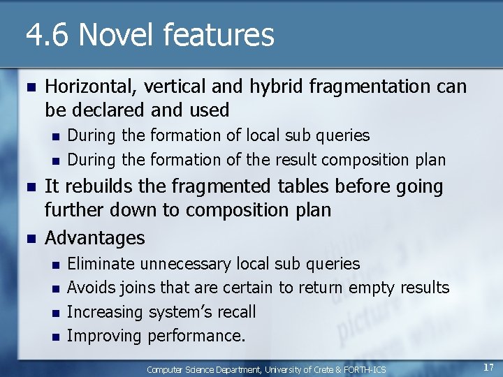 4. 6 Novel features n Horizontal, vertical and hybrid fragmentation can be declared and