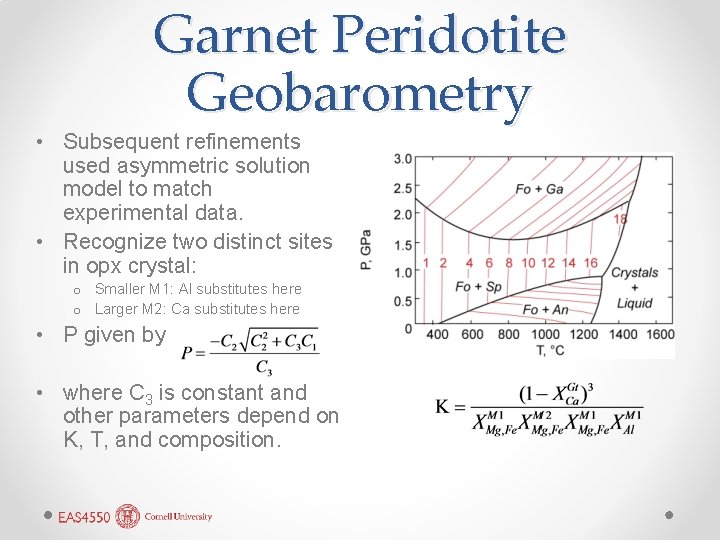 Garnet Peridotite Geobarometry • Subsequent refinements used asymmetric solution model to match experimental data.
