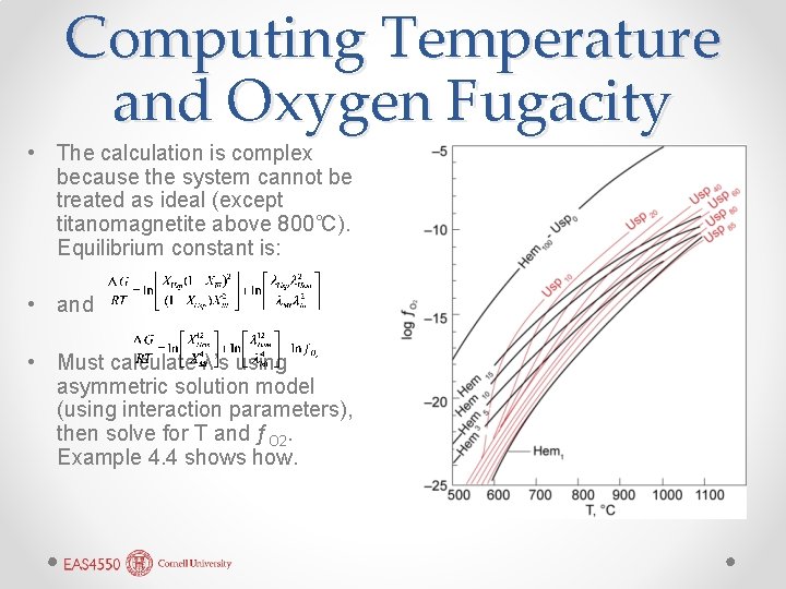 Computing Temperature and Oxygen Fugacity • The calculation is complex because the system cannot
