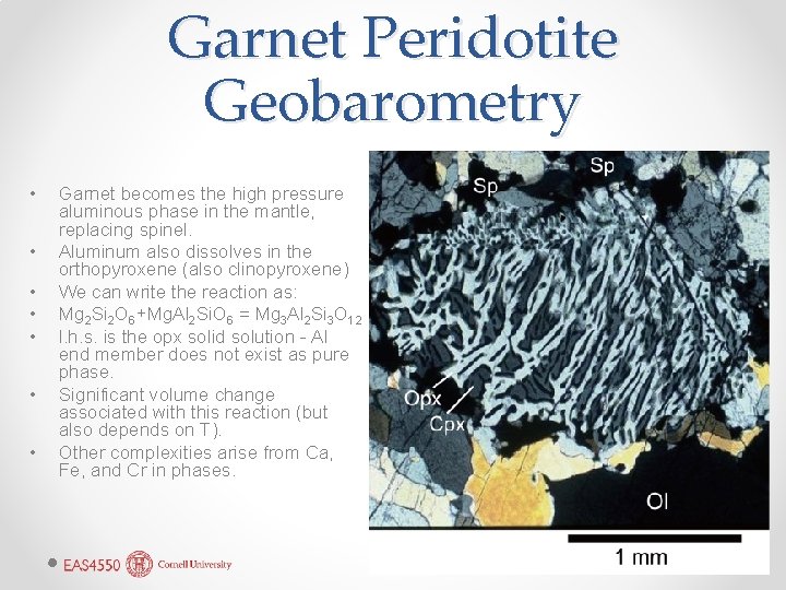Garnet Peridotite Geobarometry • • Garnet becomes the high pressure aluminous phase in the