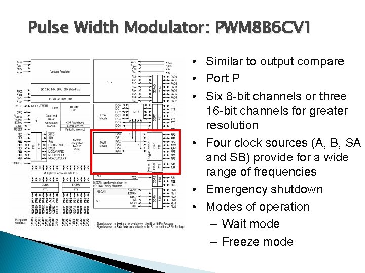 Pulse Width Modulator: PWM 8 B 6 CV 1 • Similar to output compare