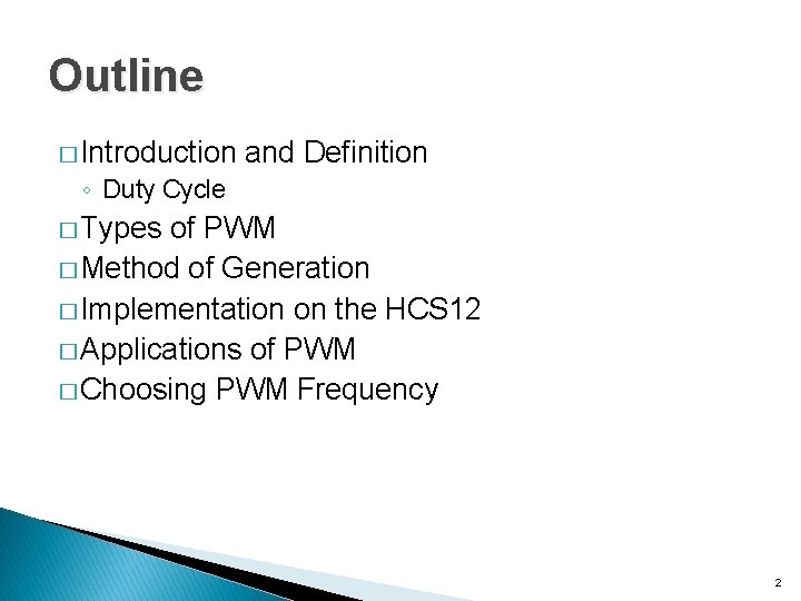 Outline � Introduction and Definition ◦ Duty Cycle � Types of PWM � Method