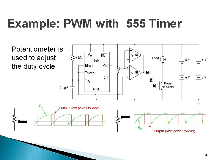 Example: PWM with 555 Timer Potentiometer is used to adjust the duty cycle 47